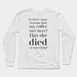 Coffee not here! Long Sleeve T-Shirt